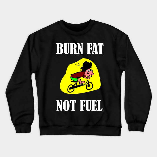 BURN FAT NOT FUEL Crewneck Sweatshirt by Design by Nara